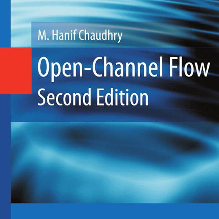 Open-Channel Flow by M. Hanif Chaudhry