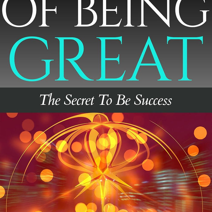 The Science of Being Great: The Secret To Be Success