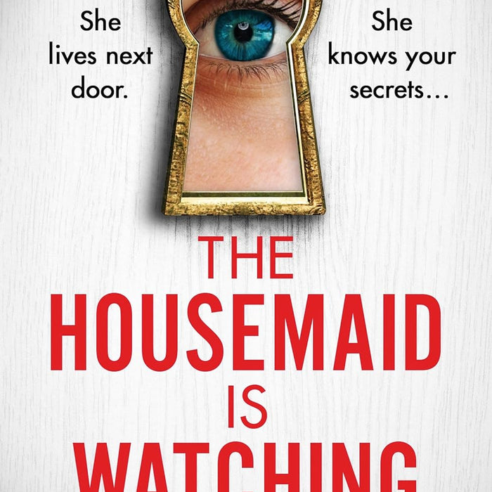  The Housemaid Is Watching: An absolutely gripping psychological thriller packed with twists