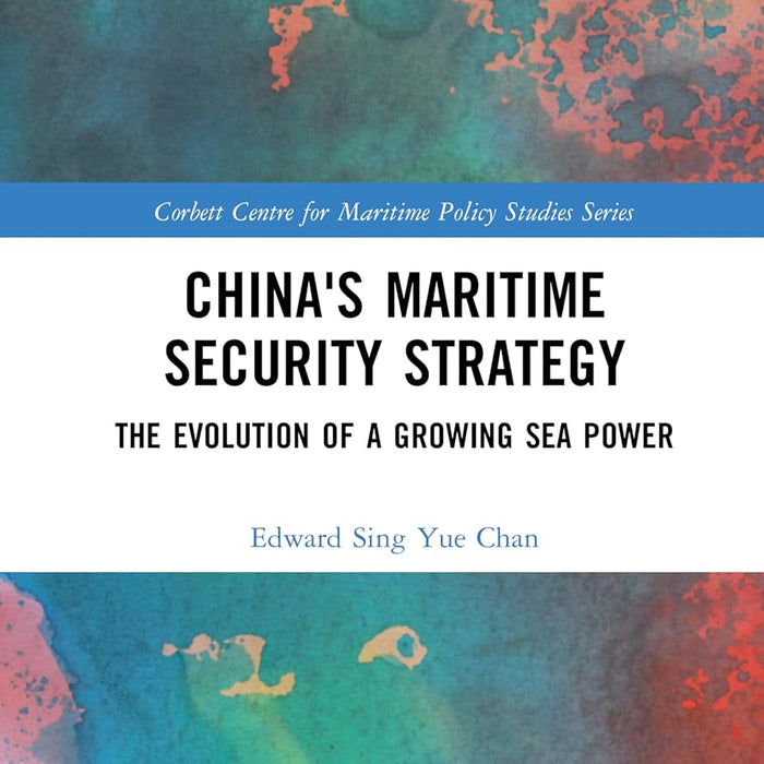 China's Maritime Security Strategy: The Evolution of a Growing Sea Power 