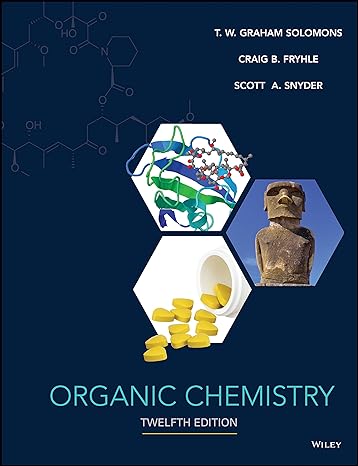 Organic Chemistry 12th Edition, by T. W. Graham Solomons (Author)