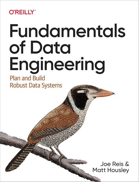Fundamentals of Data Engineering by Joe Reis (Author)