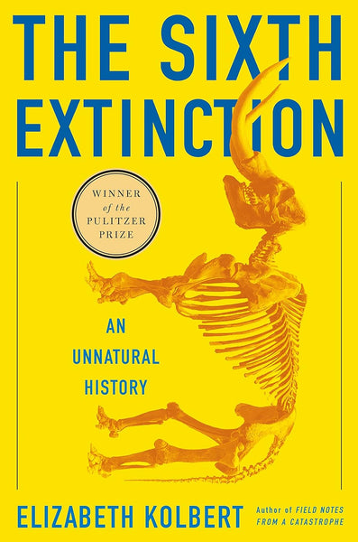 The Sixth Extinction: An Unnatural History 