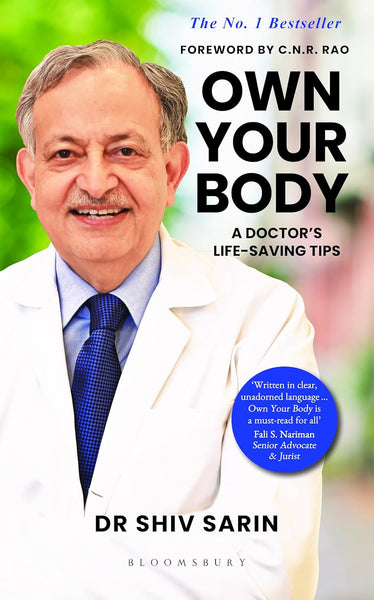 Own Your Body: A Doctor's Life-saving Tips by Dr. Shiv K Sarin