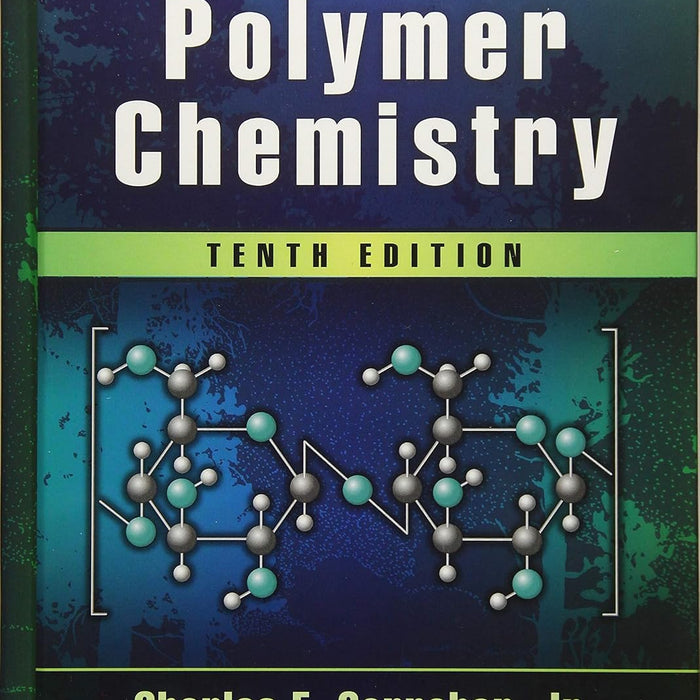 Carraher's Polymer Chemistry 10th Edition by Charles E. Carraher Jr