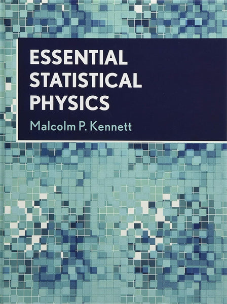 Essential Statistical Physics By Malcolm P Kennett