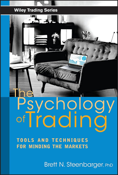 The Psychology of Trading: Tools and Techniques for Minding the Markets