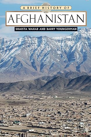 A Brief History of Afghanistan by Shaista Wahab (Author), Barry Youngerman (Author)