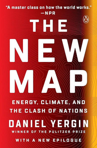 The New Map Energy Climate And The Clash Of Nations By Daniel Yergin