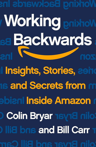  Working Backwards: Insights, Stories, and Secrets from Inside Amazon