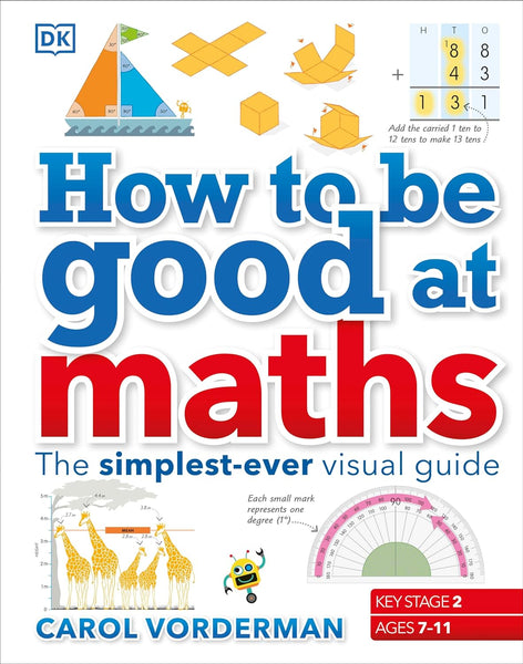 How To Be Good At Maths Carol Vorderman by CAROL VORDERMAN (Author)