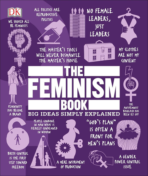 The Feminism Book Big Ideas Simply Explained by DK 