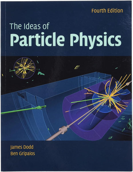 The Ideas Of Particle Physics 4th Edition