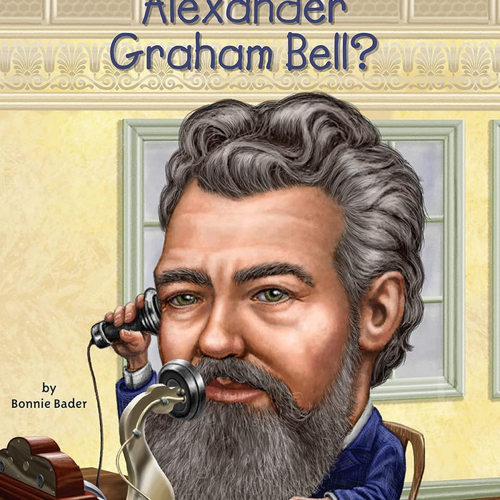 Who Was Alexander Graham Bell? By Bonnie Bader ,Who HQ (Author)