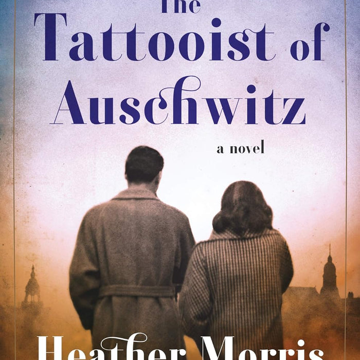 The Tattooist of Auschwitz: A Novel