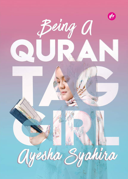 Being A Quran Tag Girl by Ayesha Syahira (Author)