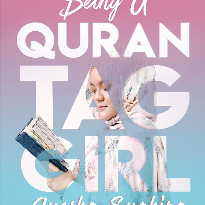 Being A Quran Tag Girl by Ayesha Syahira (Author)