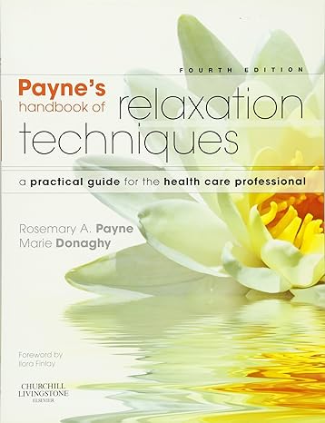 Payne's Handbook of Relaxation Techniques: A Practical Guide for the Health Care Professional 4th Edition