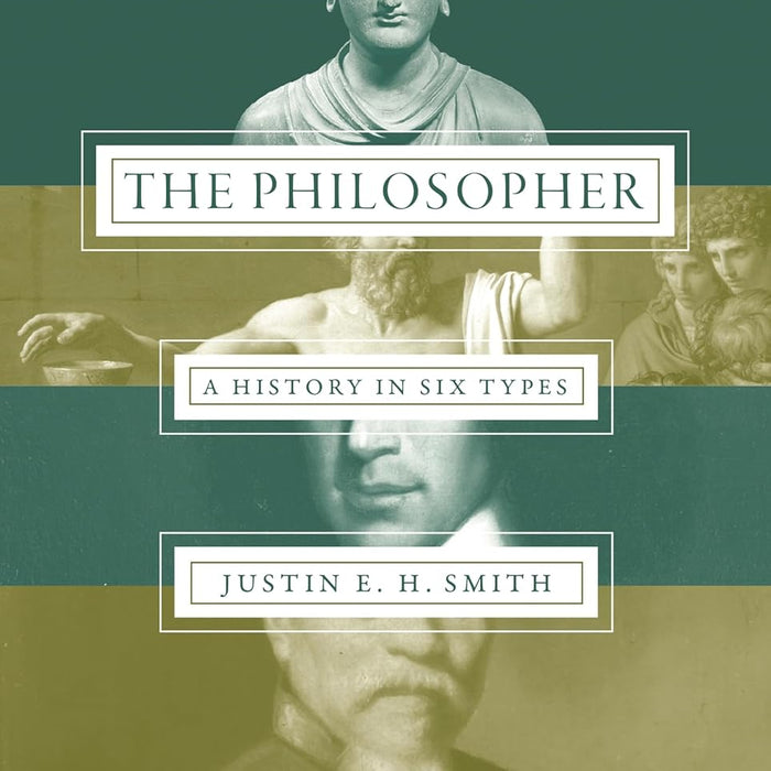 The Philosopher: A History in Six Types