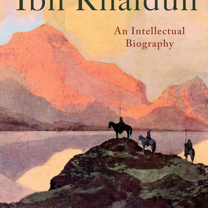 Ibn Khaldun: An Intellectual Biography