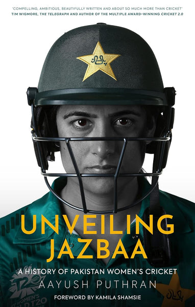 Unveiling Jazbaa: A History of Pakistan Women’s Cricket by Aayush Puthran (Author)