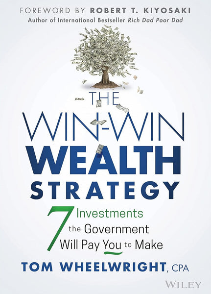 The Win-Win Wealth Strategy: 7 Investments the Government Will Pay You to Make 