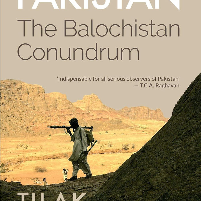 Pakistan The Balochistan Conundrum By Tilak Devasher