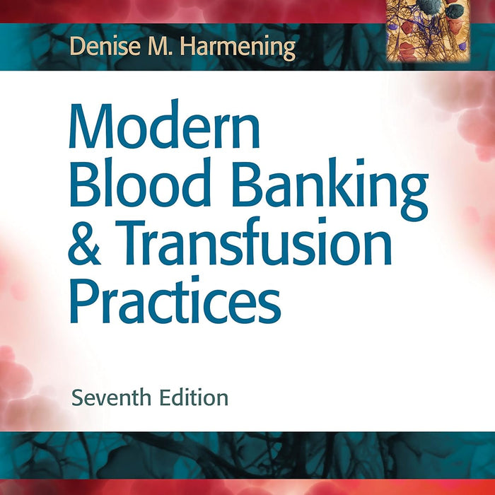 Modern Blood Banking & Transfusion Practices 7th Edition by Denise M. Harmening (Author)