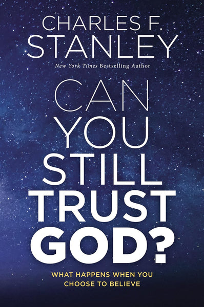 Can You Still Trust God?: What Happens When You Choose to Believe