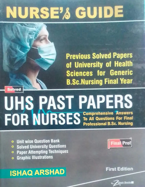 Nurses Guide Final Prof (Solved UHS Past Papers For Nurses) 1sT Edition By Ishaq Arshad