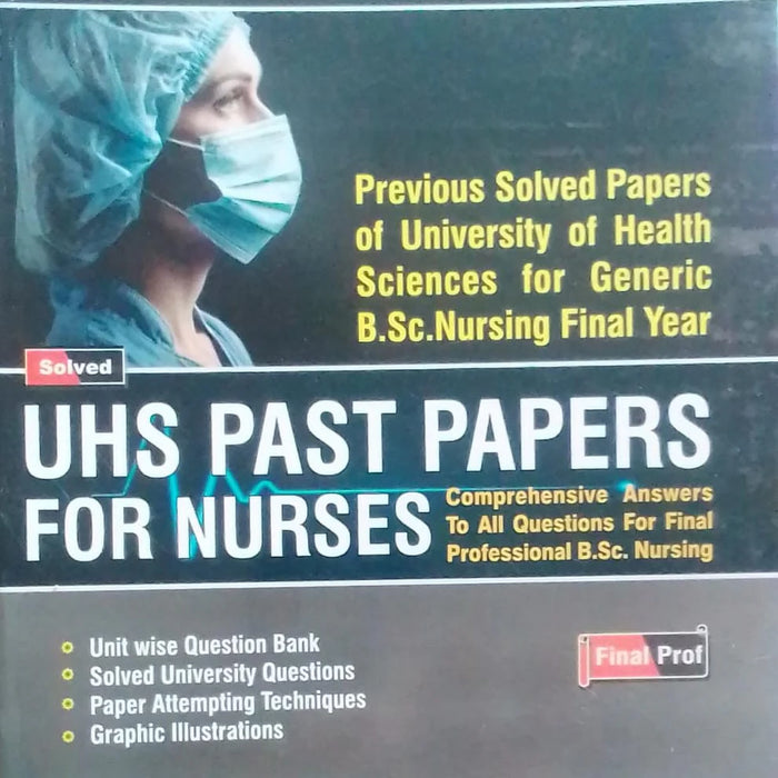 Nurses Guide Final Prof (Solved UHS Past Papers For Nurses) 1sT Edition By Ishaq Arshad