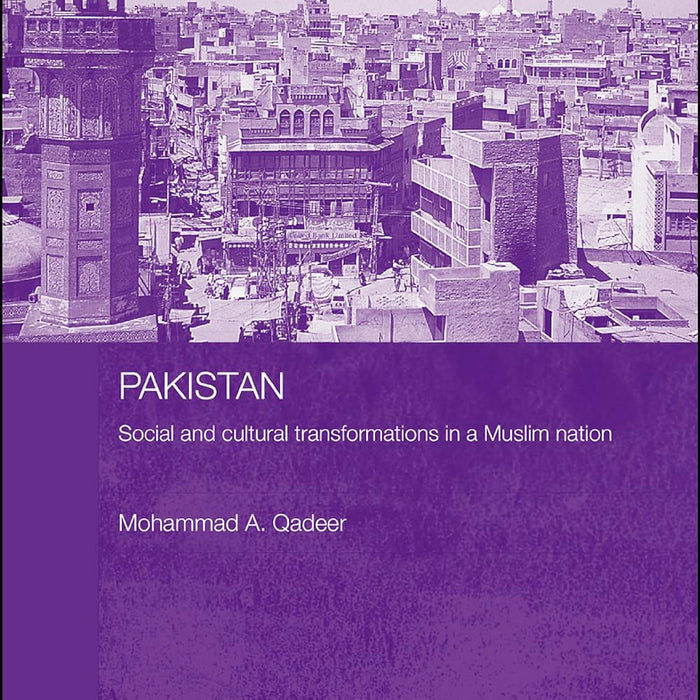 Pakistan Social and Cultural Transformations in a Muslim Nation 1st Edition By Mohammad Qadeer