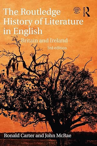 The Routledge History of Literature in English 3rd Edition by Ronald Carter (Author), John McRae (Author), Malcolm Bradbury (Foreword)