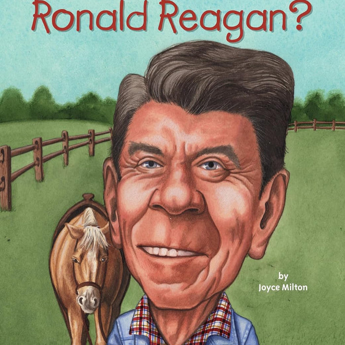 Who Was Ronald Reagan?  By Joyce Milton -Who HQ