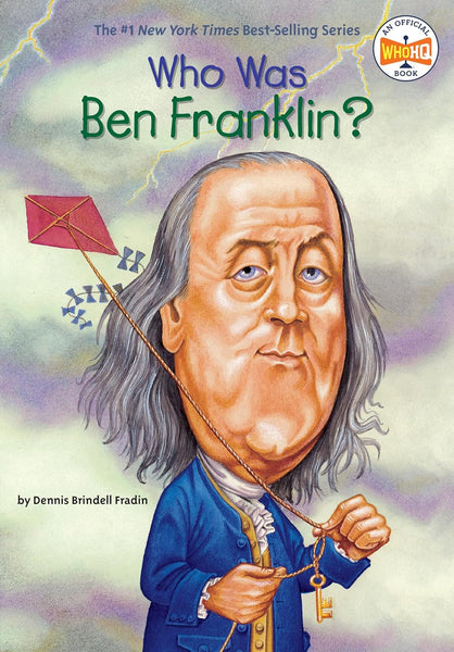 Who Was Ben Franklin ? By  Dennis Brindell Fradin Who HQ