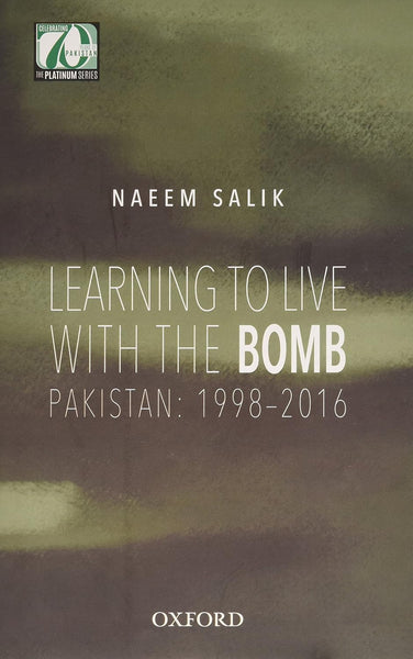 Oxford Learning To Live With Bomb Pakistan 1998 To 2016 By Naeem Salik