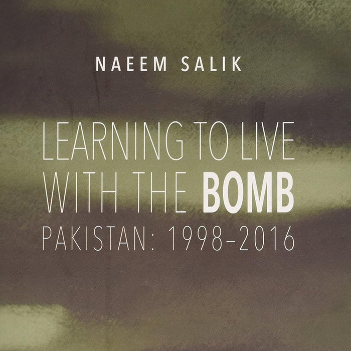 Oxford Learning To Live With Bomb Pakistan 1998 To 2016 By Naeem Salik