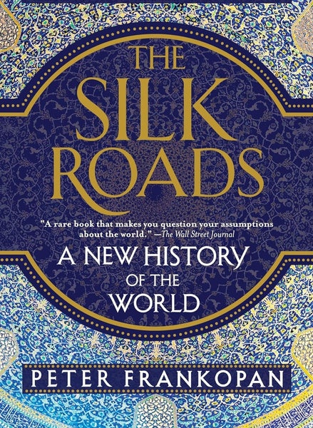 The Silk Roads: A New History of the World 