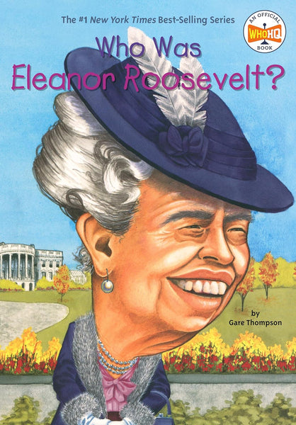 Who Was Eleanor Roosevelt? By Gare Thompson ,Who HQ (Author)