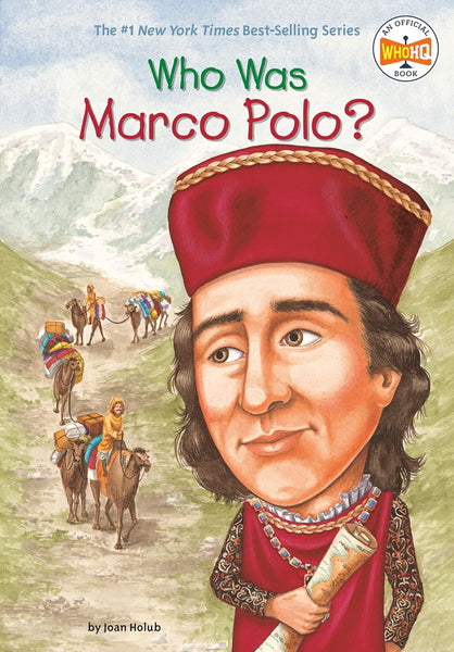 Who Was Marco Polo ?  By  Joan Holub -Who HQ