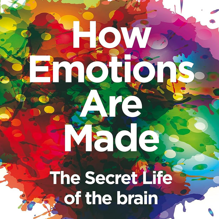  How Emotions Are Made: The Secret Life of the Brain