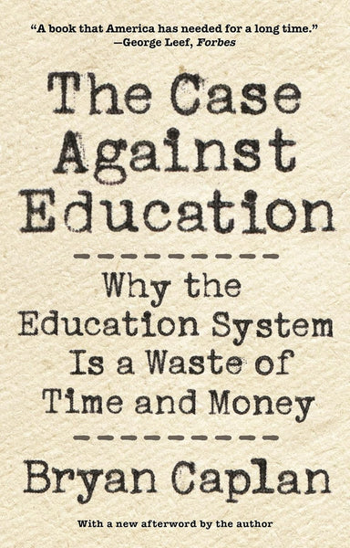 The Case against Education by by Bryan Caplan