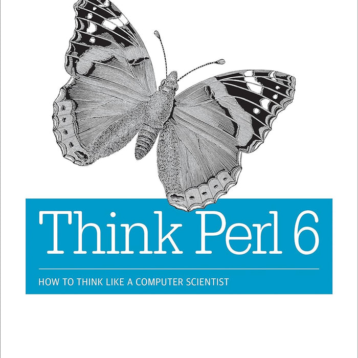 Think Perl 6: How to Think Like a Computer Scientist 