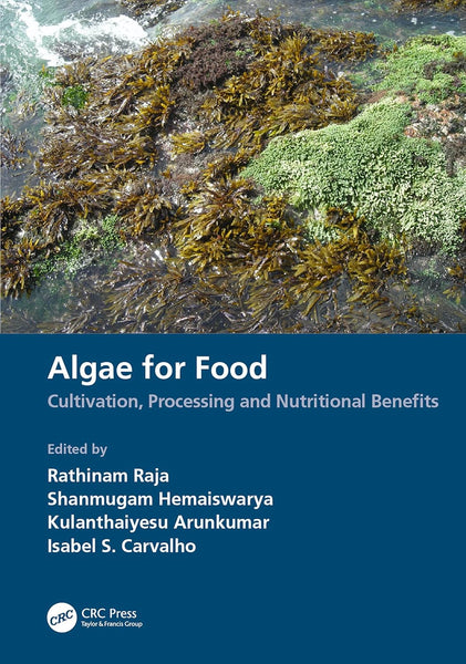 Algae For Food Cultivation Processing And Nutritional Benefits By Rathinam Raja Isabel S Carvalho