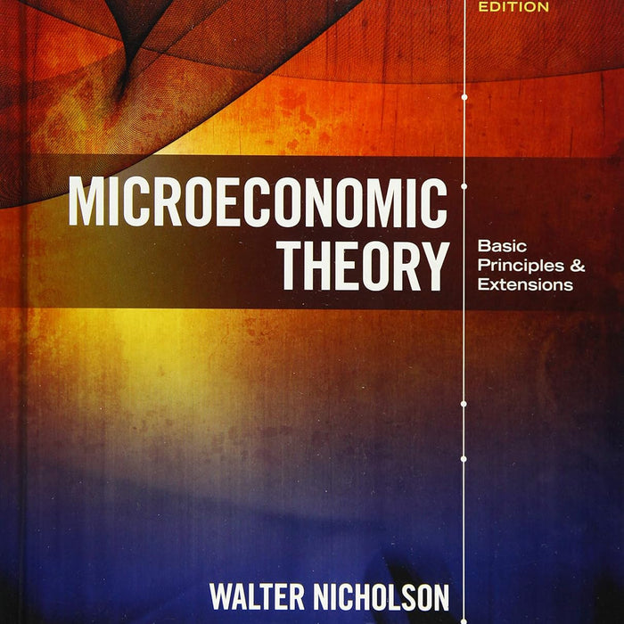 Microeconomic Theory: Basic Principles and Extensions 12th Edition