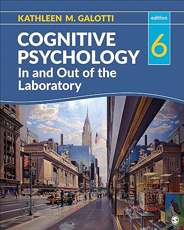 Cognitive Psychology In and Out of the Laboratory 6th Edition by Kathleen M. Galotti (Author)