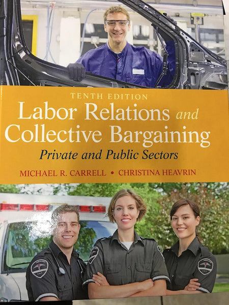 Labor Relations and Collective Bargaining 10th Edition by Michael Carrell 