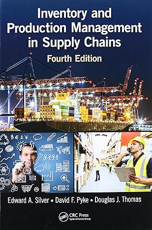 Inventory and Production Management in Supply Chains 4th Edition by Edward A. Silver (Author), David F. Pyke (Author), Douglas J. Thomas (Author)