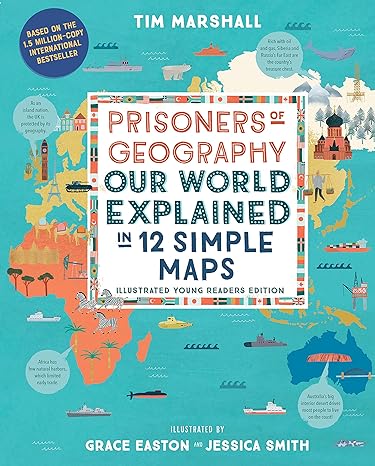  Prisoners of Geography: Our World Explained in 12 Simple Maps (Illustrated Young Readers Edition)