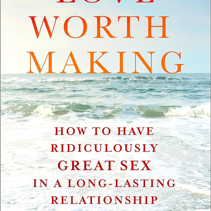 Love Worth Making  by Stephen Snyder M.D. (Author)